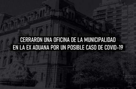 Cerraron el edificio de la ex Aduana Rosarina, dónde trabajan alrededor de 500 personas, por un posible contagio de COVID19