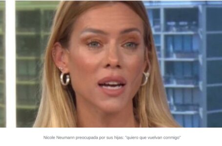 Nicole Neumann preocupada por sus hijas