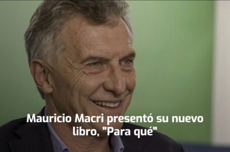 Mauricio Macri presentó su nuevo libro, “Para qué”