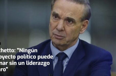 Pichetto: “Ningún proyecto político puede ganar sin un liderazgo claro”