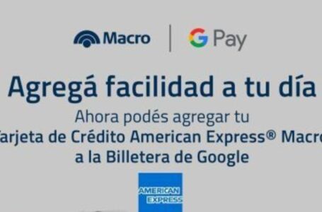 Las tarjetas Macro American Express se incorporan a la Billetera de Google en Argentina